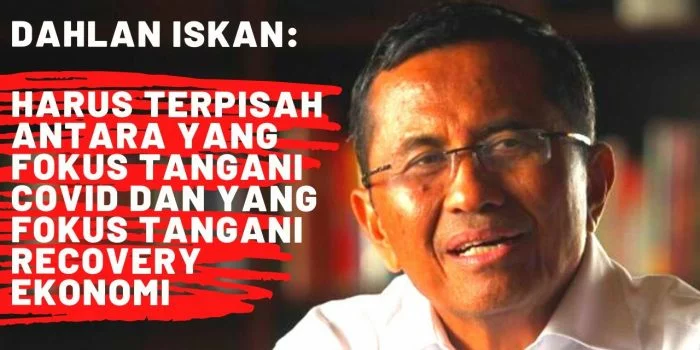 Dahlan Iskan: Pemerintah Daerah Fokus Covid-19, Pusat Tangani Ekonomi