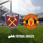 Manchester United Bidik Tiga Poin di Markas West Ham United